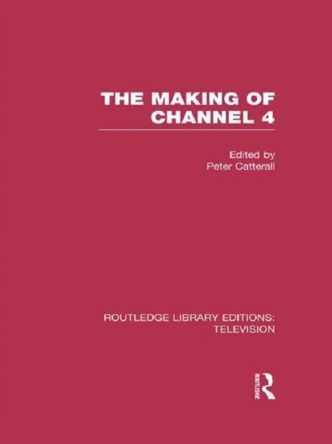 Peter Catterall - Making of Channel 4, E-bok