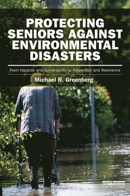 Michael R Greenberg - Protecting Seniors Against Environmental Disasters, E-bok