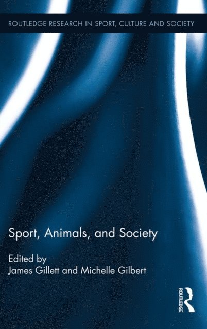 Michelle Gilbert, James Gillett - Sport, Animals, and Society, E-bok