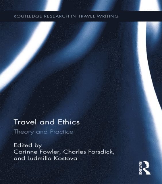 Ludmilla Kostova, Charles Forsdick, Corinne Fowler - Travel and Ethics, E-bok