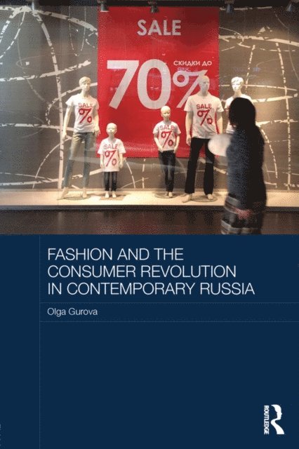 Olga Gurova - Fashion and the Consumer Revolution in Contemporary Russia, E-bok