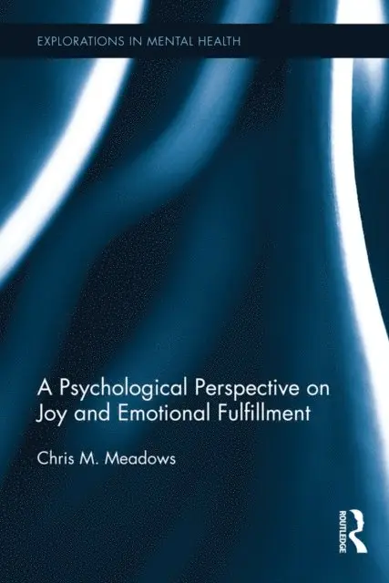 Chris Meadows - Psychological Perspective on Joy and Emotional Fulfillment, E-bok. Tillgänglighet: Lägg i varukorg