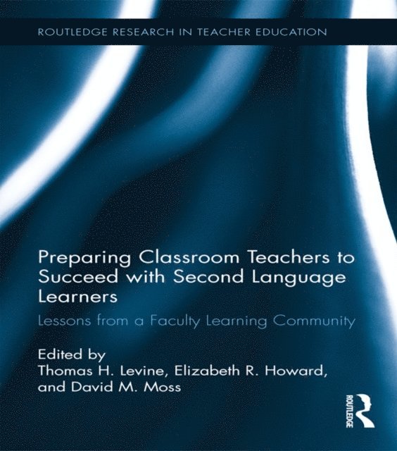 David Moss, Elizabeth Howard, Thomas Levine - Preparing Classroom Teachers to Succeed with Second Language Learners, E-bok