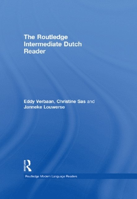 Janneke Louwerse, Christine Sas, Eddy Verbaan - Routledge Intermediate Dutch Reader, E-bok