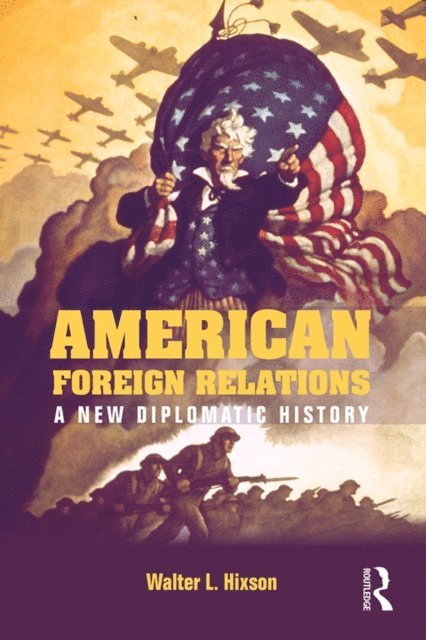 Walter L. Hixson - American Foreign Relations, E-bok