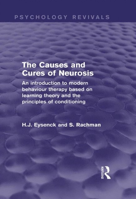 S Rachman, H. J. Eysenck - Causes and Cures of Neurosis (Psychology Revivals), E-bok