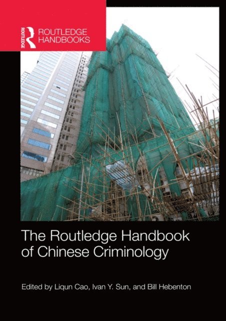 Bill Hebenton, Ivan Y. Sun, Liqun Cao - Routledge Handbook of Chinese Criminology, E-bok