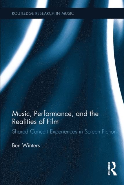 Ben Winters - Music, Performance, and the Realities of Film, E-bok