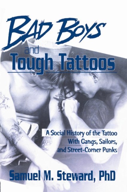 PhD Samuel M. Steward - Bad Boys and Tough Tattoos, E-bok. Tillgänglighet: Lägg i varukorg