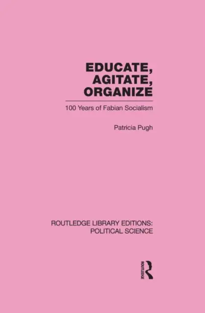 Patricia Pugh - Educate, Agitate, Organize Library Editions: Political Science Volume 59, E-bok. Tillgänglighet: Lägg i varukorg