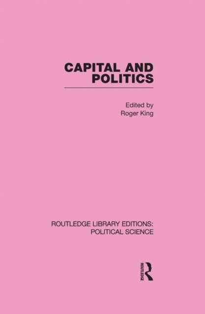 Roger King - Capital and Politics, E-bok