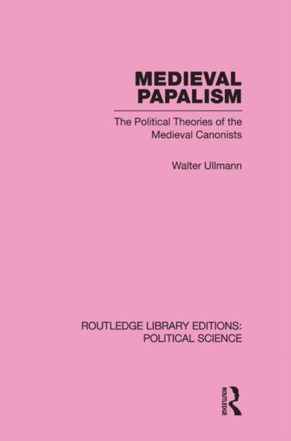 Walter Ullmann - Medieval Papalism (Routledge Library Editions: Political Science Volume 36), E-bok