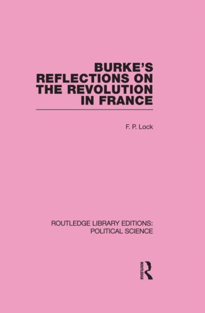F. P. Lock - Burke's Reflections on the Revolution in France, E-bok