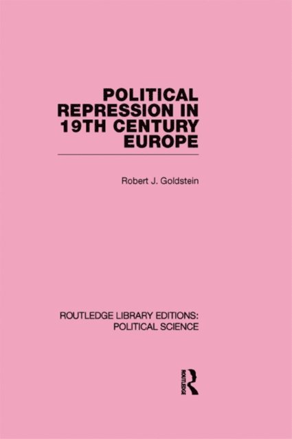 Robert Justin Goldstein - Political Repression in 19th Century Europe, E-bok