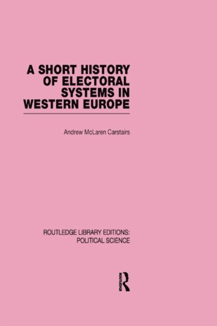 Andrew McLaren Carstairs - Short History of Electoral Systems in Western Europe, E-bok
