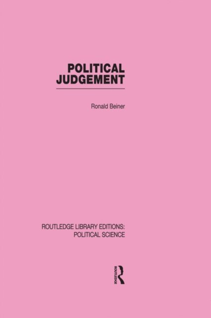 Ronald Beiner - Political Judgement (Routledge Library Editions: Political Science Volume 20), E-bok