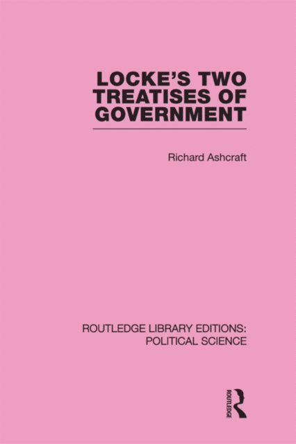 Richard Ashcraft - Locke's Two Treatises of Government, E-bok