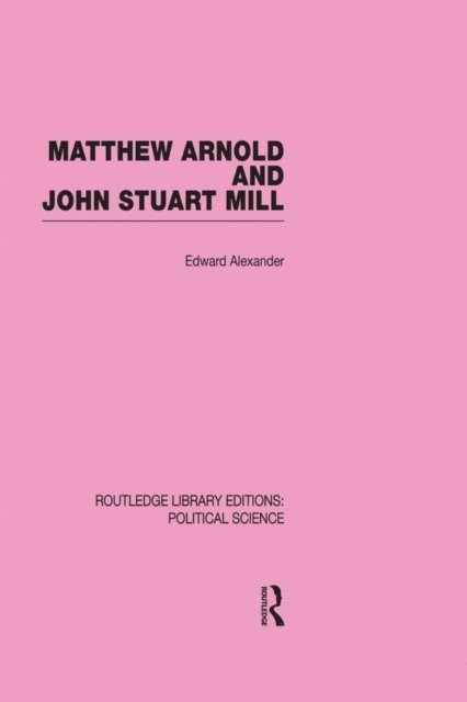 Edward Alexander - Matthew Arnold and John Stuart Mill, E-bok
