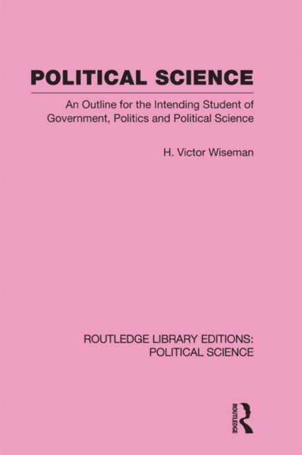 H. Victor Wiseman - Political Science (Routledge Library Editions: Political Science Volume 14), E-bok