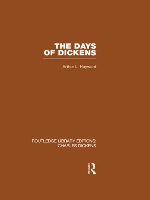 Arthur L. Hayward - Days of Dickens (RLE Dickens), E-bok