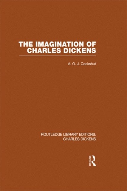 A. O. J. Cockshut - Imagination of Charles Dickens (RLE Dickens), E-bok
