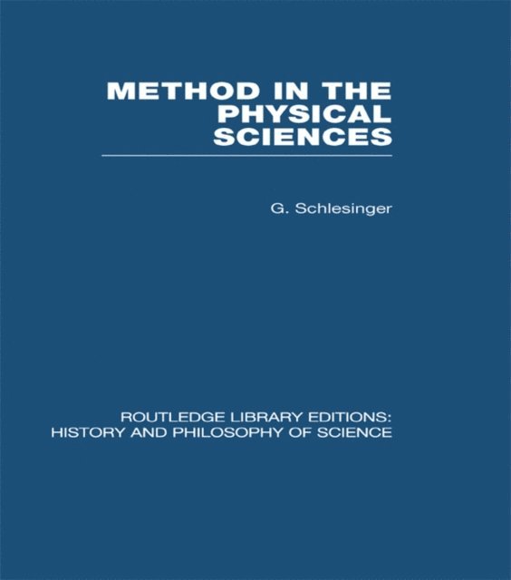 G Schlesinger - Method in the Physical Sciences, E-bok