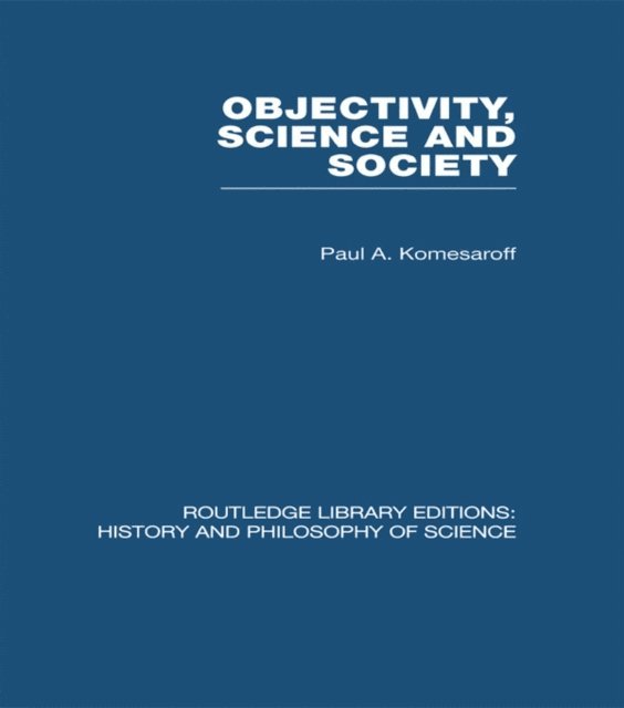 Paul A Komesaroff - Objectivity, Science and Society, E-bok