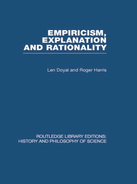Roger Harris, Len Doyal - Empiricism, Explanation and Rationality, E-bok