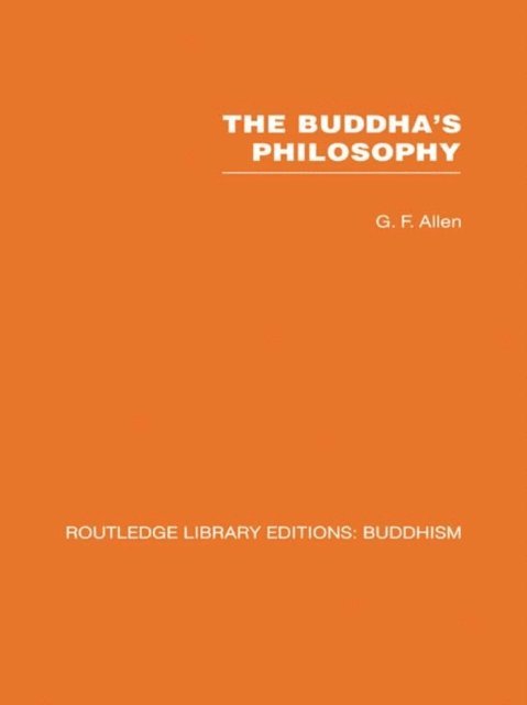 G F Allen - Buddha's Philosophy, E-bok