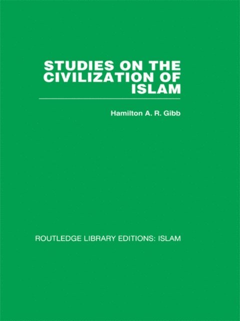 H.A.R. Gibb - Studies on the Civilization of Islam, E-bok