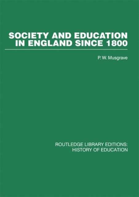 P W Musgrave - Society and Education in England Since 1800, E-bok