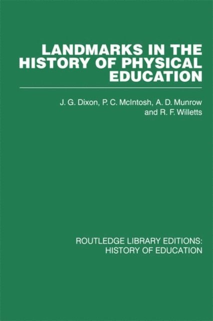P C McIntosh - Landmarks in the History of Physical Education, E-bok