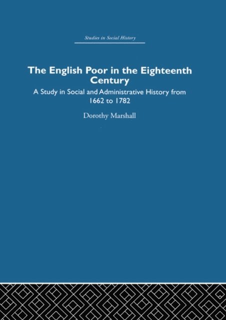 Dorothy Marshall - English Poor in the Eighteenth Century, E-bok