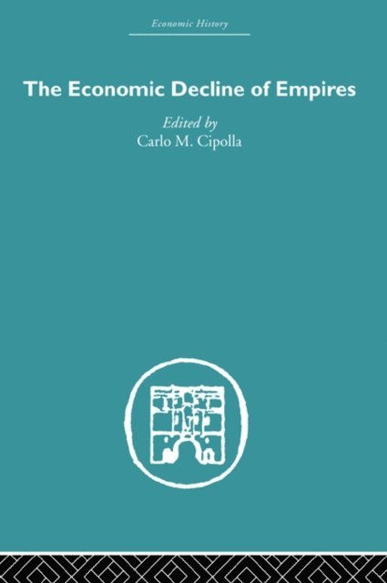 Carlo M. Cipolla - Economic Decline of Empires, E-bok