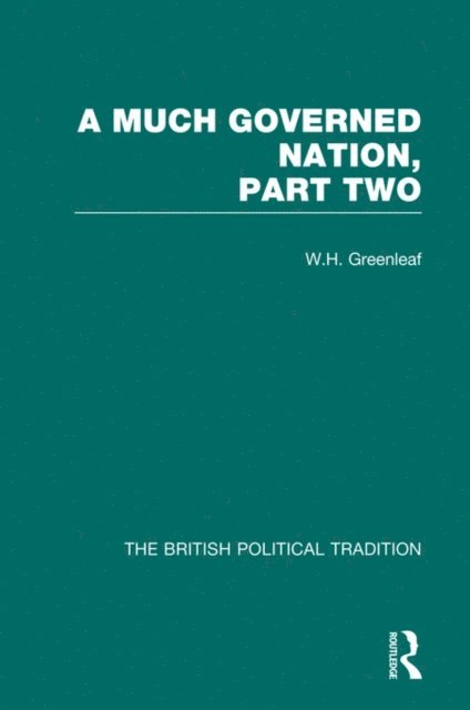 W H Greenleaf - Much Governed Nation Pt 2 Vol3, E-bok