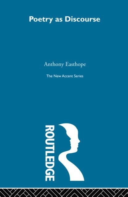 Antony Easthope - Poetry as Discourse, E-bok