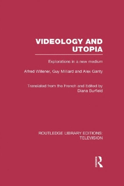 Alex Ganty, Guy Milliard, Alfred Willener - Videology and Utopia, E-bok