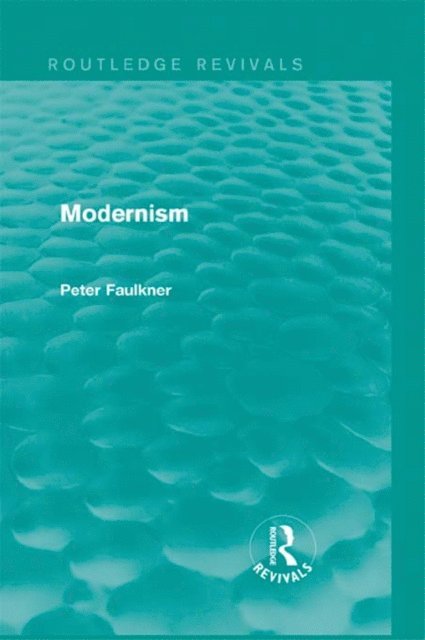 Peter Faulkner - Modernism (Routledge Revivals), E-bok