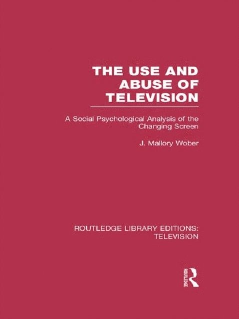 J. Mallory Wober - Use and Abuse of Television, E-bok
