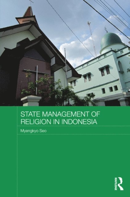 Myengkyo Seo - State Management of Religion in Indonesia, E-bok