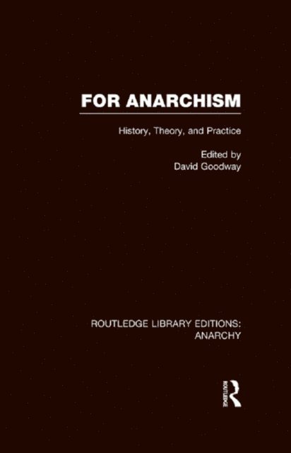 David Goodway - For Anarchism (RLE Anarchy), E-bok