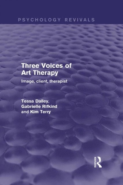 Kim Terry, Gabrielle Rifkind, Tessa Dalley - Three Voices of Art Therapy, E-bok