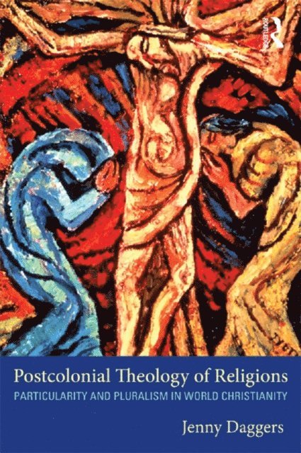 Jenny Daggers - Postcolonial Theology of Religions, E-bok