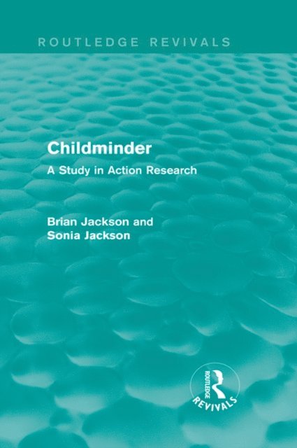Sonia Jackson, Brian Jackson - Childminder (Routledge Revivals), E-bok