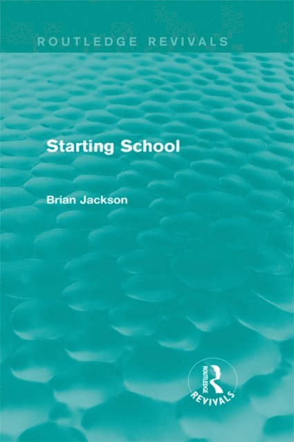 Brian Jackson - Starting School (Routledge Revivals), E-bok