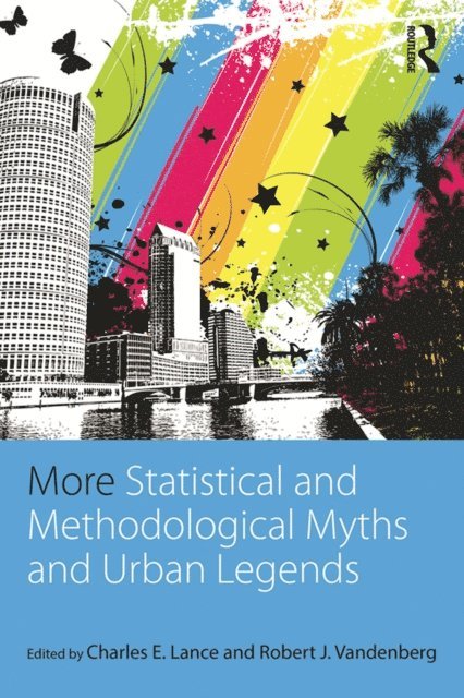 Robert J. Vandenberg, Charles E. Lance - More Statistical and Methodological Myths and Urban Legends, E-bok