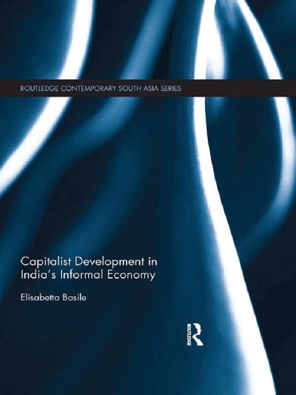Elisabetta Basile - Capitalist Development in India's Informal Economy, E-bok
