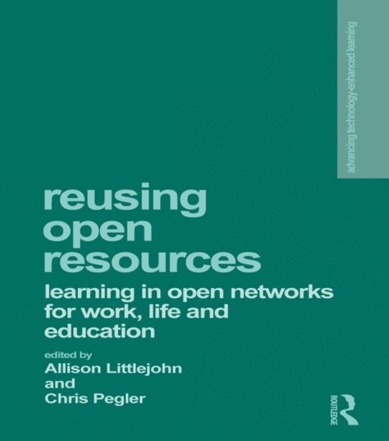 Chris Pegler, Allison Littlejohn - Reusing Open Resources, E-bok