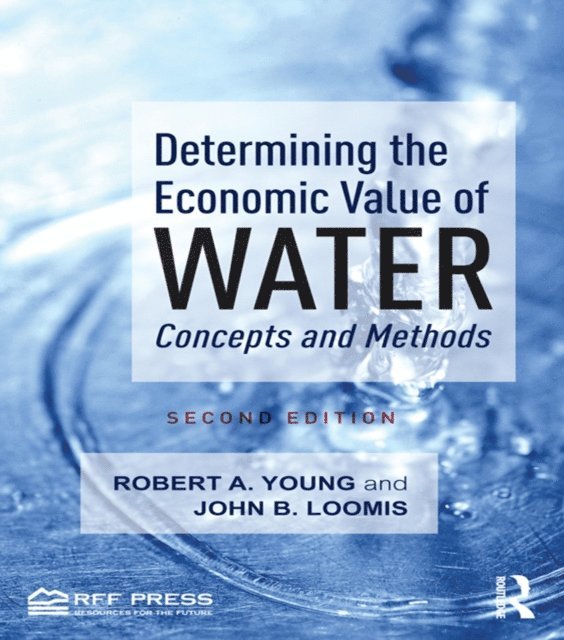 John B. Loomis, Robert A. Young - Determining the Economic Value of Water, E-bok