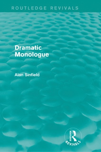 Alan Sinfield - Dramatic Monologue (Routledge Revivals), E-bok